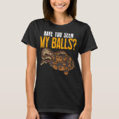 T-shirt Ball Python Serpent Avez-Vous Vu Mes Boules (Devant)
