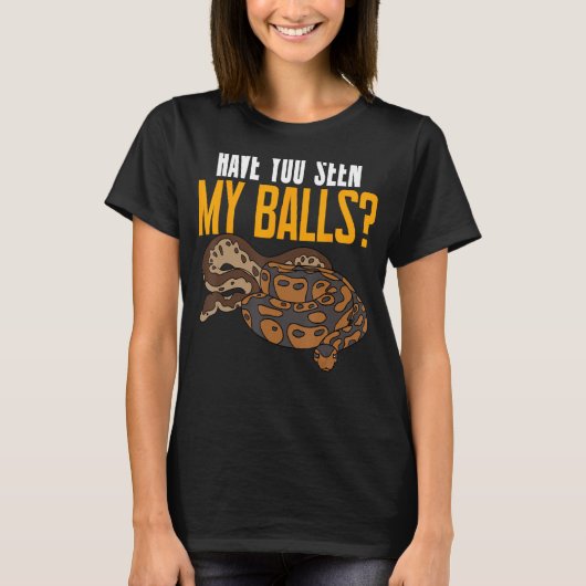 T-shirt Ball Python Serpent Avez-Vous Vu Mes Boules (Devant)