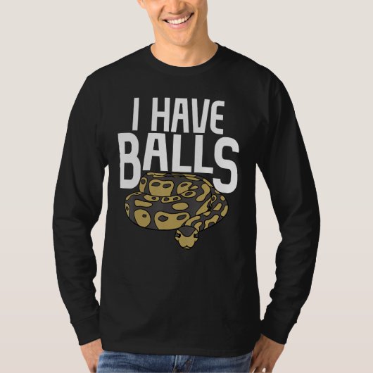 T-shirt Ball Python Snake I Have Balls (Devant)