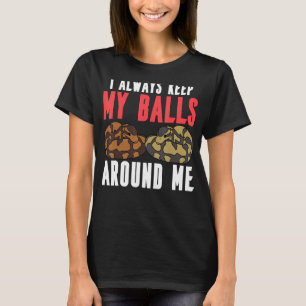T-shirt Ball Python Snake Je Garde Toujours Mes Boules Aut