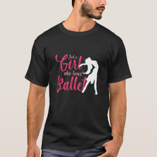T-shirt Ballerina Girl Who Love Ballet Dance Classes Ball