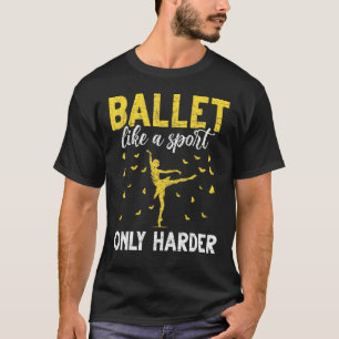 T-shirt Ballet Ballerina Comme Un Ballet Sport Seulement P