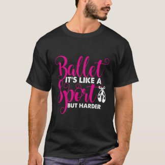 T-shirt Ballet C'Est Comme Un Sport Mais Seulement Plus Di