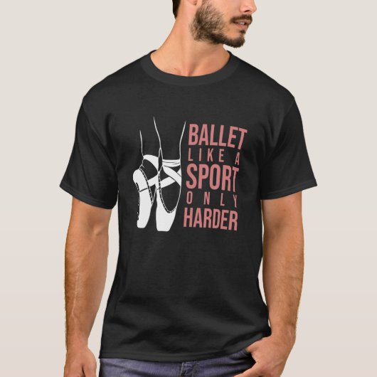 T-shirt Ballet Comme Un Sport Seulement Harder En Pointe B (Devant)