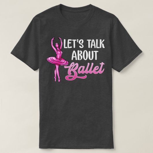T-shirt Ballet Dancer Parlons de Ballet Ballerina (Design devant)