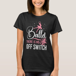 T-shirt Ballet Danse Danse Fille Ballerina Ballet Il Y A
