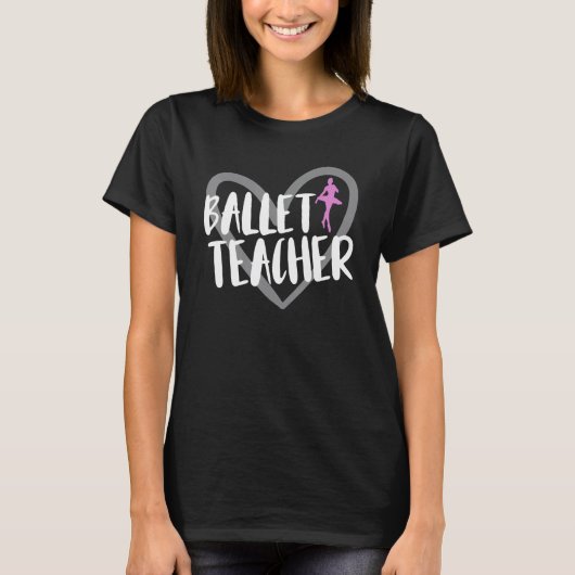 T-shirt Ballet Teacher Heart Dance (Devant)