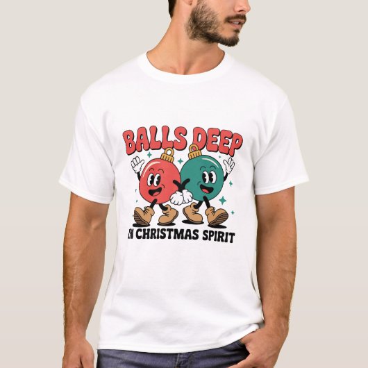 T-shirt Balls Deep Into Christmas Sarcastic Dirty Humor (Devant)