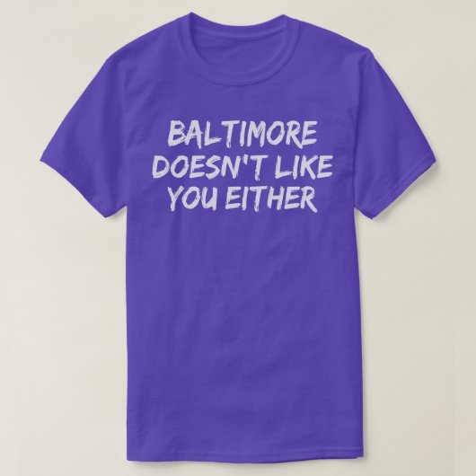 T-shirt Baltimore Ne T'Aime Pas Non Plus Funny Baltimore (Design devant)