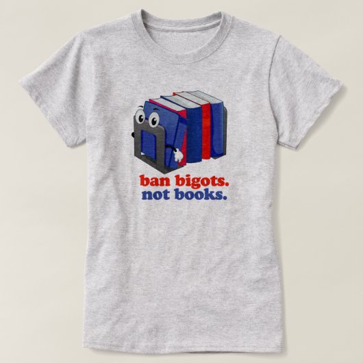T-shirt Ban Bigots Not Books (Design devant)