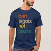 T-shirt Ban Bigots Not Books (Devant)