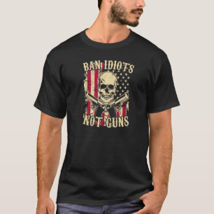 T-shirt Ban Idiots Not Guns Pro 2a Second Amendement Gun R