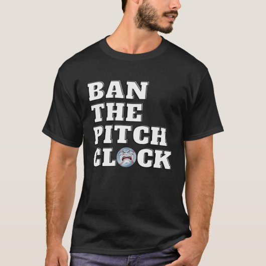 T-shirt Ban The Pitch Clock in Baseball Show Your Support  (Devant)