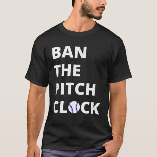 T-shirt Ban The Pitch Clock in Baseball  Show Your Support (Devant)