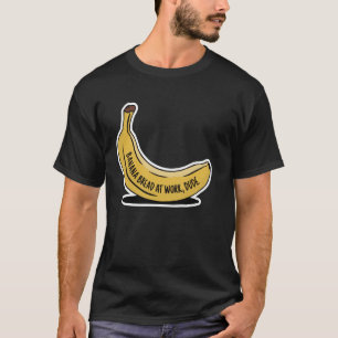 T-shirt Banana Pain Expert Baker Baking Foodie Foodie Pain