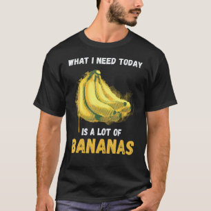 T-shirt Banane Ce dont j'ai besoin Banane Nourriture Végét