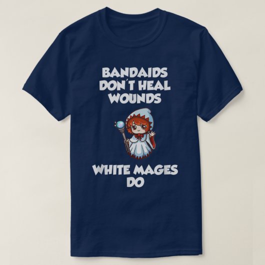 T-shirt Bandaids don't heal Wounds, White Mages Do (Design devant)