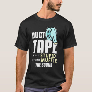 T-shirt Bande Duct Cant Fixer Stupide Mais Peut Muffler Le