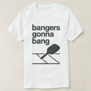 T-shirt Bangers Gonna Bang Pickleball Drôle