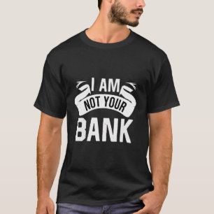 T-shirt Banquier Dit Drôle Épargne Je Ne Suis Pas Votre Ba