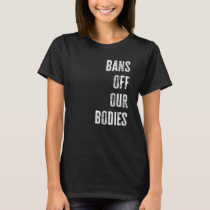 T-shirt Bans Interdits sur Nos Corps Protégeons la Liberté