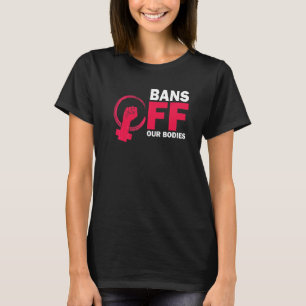 T-shirt Bans Interdits sur Nos Corps Protégeons la Liberté