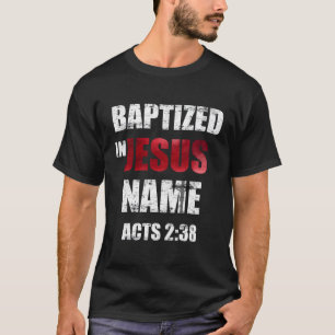 T-shirt Baptisé En Jésus Nom Actes 238 Baptême Jésus Seule