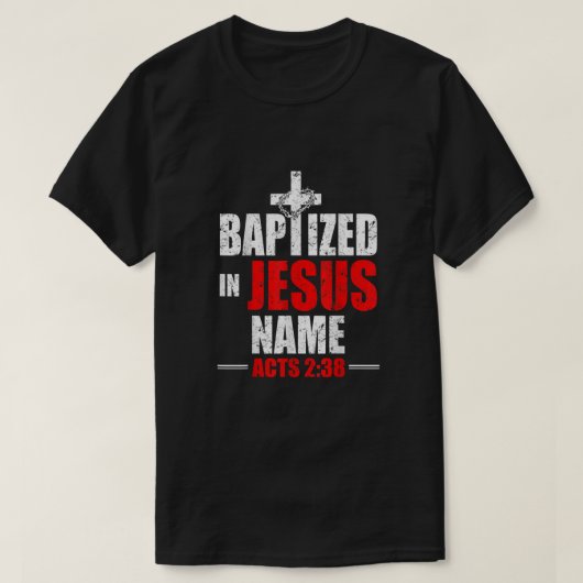 T-shirt Baptisé En Jésus Nom Actes 238 Baptême Jésus Seule (Design devant)