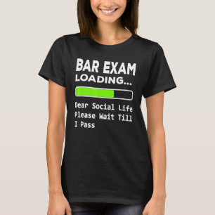 T-shirt Bar Exam loading Chère vie sociale Veuillez patien