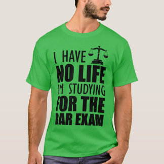 T-shirt Bar Exam Taker Je n'ai pas de vie que j'étudie pou