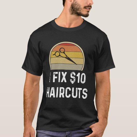 T-shirt Barber  Hair Stylis I Fix 10 Haircuts (Devant)