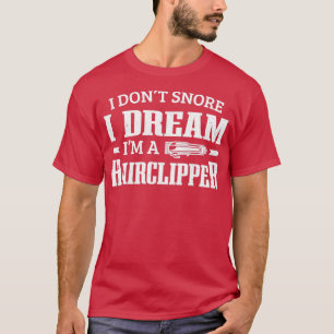 T-shirt Barbershop I Donx27t Snore Ix27m A Hairclipper Bar