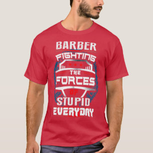 T-shirt Barbier combattant les forces chaque jour