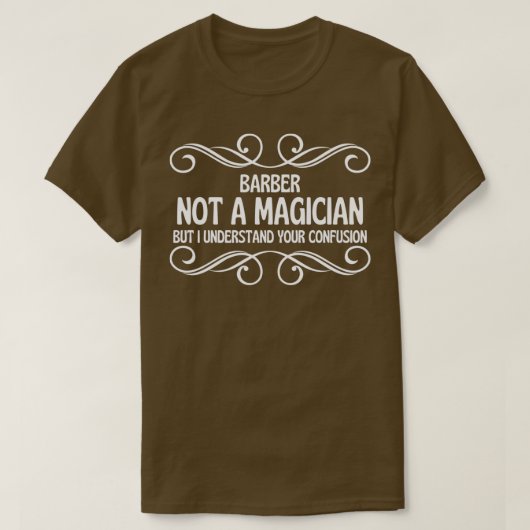T-shirt Barbier Pas Un Magicien Mais Je Comprends Votre Co (Design devant)