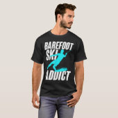 T-shirt Barefoot Ski Addict Humorous Barefooter Water Spor (Devant entier)