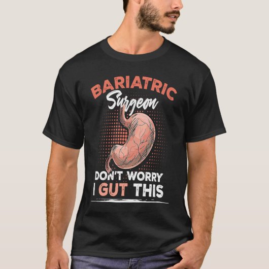 T-shirt Bariatric Surgeon Don't Worry I Gut This (Devant)