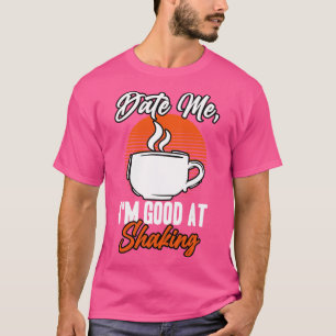 T-shirt Barista Date Moi Je Suis Bon Pour Shak