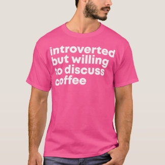 T-shirt Barista Design Introverted mais prêt à discuter