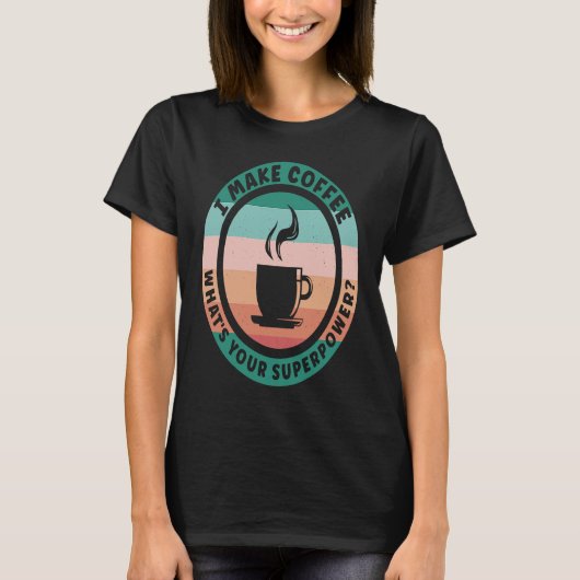 T-shirt Barista I Make Coffee Maker (Devant)