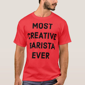 T-shirt Barista la plus créative jamais