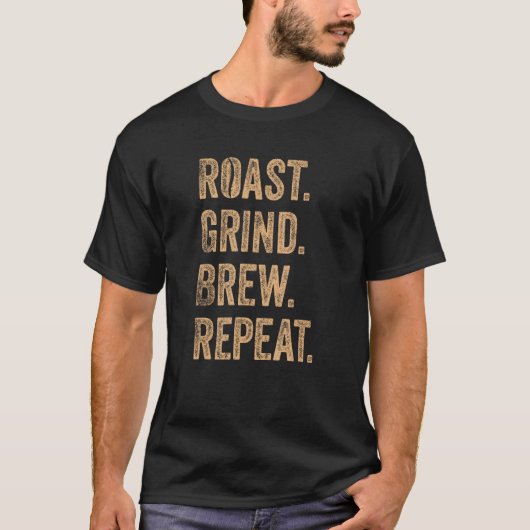 T-shirt Barista Roast Grind Brew Répétition (Devant)