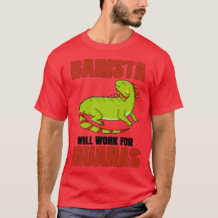 T-shirt Barista Travaillera Pour Les Iguanas