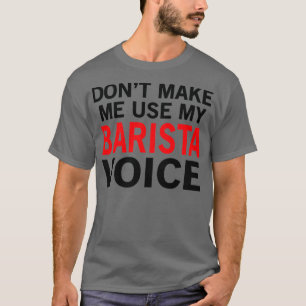 T-shirt Barista Voice Funny Waitress Sayings