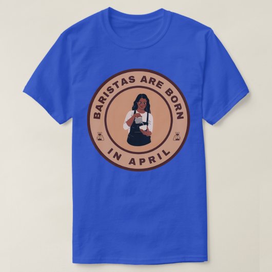 T-shirt Baristas sont nés en avril conception alternative (Design devant)