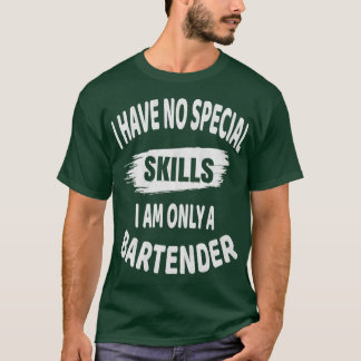 T-shirt Barman Je N'Ai Pas De Compétences Spéciales Drôle