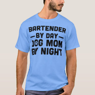 T-shirt Barman Par Jour Chien Maman Par Nuit