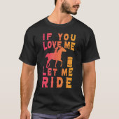 T-shirt Barrel Racer Si Vous M'Aimez Laissez-Moi Ride Hors (Devant)