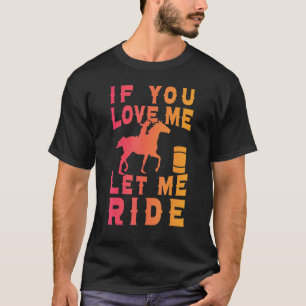 T-shirt Barrel Racer Si Vous M'Aimez Laissez-Moi Ride Hors