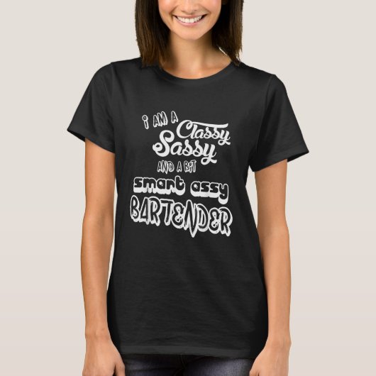 T-shirt Bartender Classy Sassy Smart Assy - Bartending Gif (Devant)