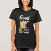 T-shirt Bartender Good Drinks Cocktail Mixologue Bartendi (Devant)